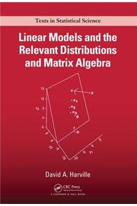 Linear Models and the Relevant Distributions and Matrix Algebra