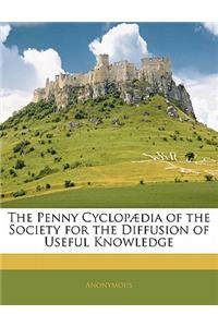 The Penny Cyclopaedia of the Society for the Diffusion of Useful Knowledge