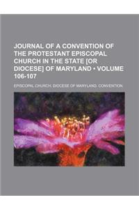Journal of a Convention of the Protestant Episcopal Church in the State [Or Diocese] of Maryland (Volume 106-107)