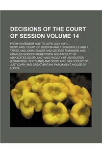 Decisions of the Court of Session Volume 14; From November 1825 to [20th July 1841]