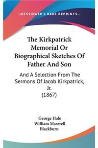 The Kirkpatrick Memorial or Biographical Sketches of Father and Son