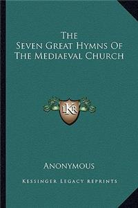 Seven Great Hymns of the Mediaeval Church