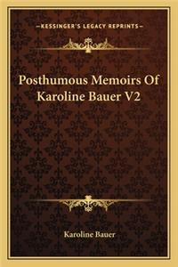 Posthumous Memoirs Of Karoline Bauer V2