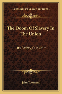 The Doom Of Slavery In The Union