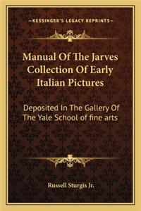 Manual of the Jarves Collection of Early Italian Pictures