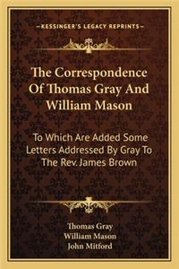 The Correspondence of Thomas Gray and William Mason
