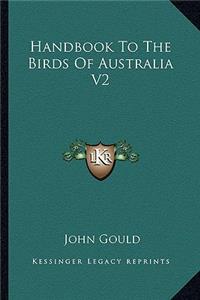 Handbook to the Birds of Australia V2