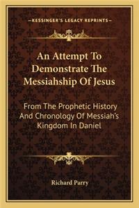 Attempt To Demonstrate The Messiahship Of Jesus