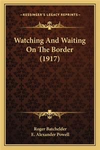 Watching and Waiting on the Border (1917)