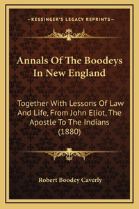 Annals Of The Boodeys In New England