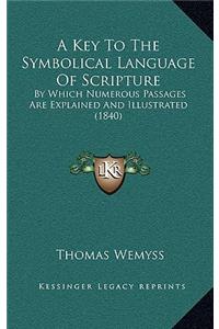 A Key to the Symbolical Language of Scripture