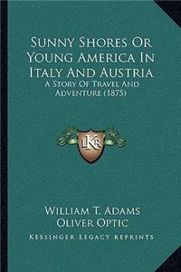 Sunny Shores or Young America in Italy and Austria