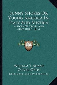 Sunny Shores or Young America in Italy and Austria