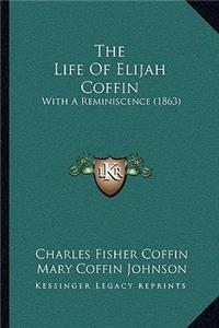 Life Of Elijah Coffin