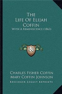 Life Of Elijah Coffin