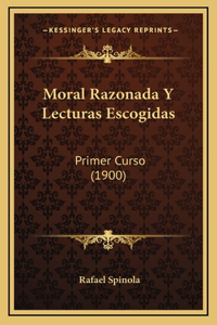 Moral Razonada Y Lecturas Escogidas