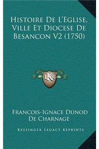 Histoire De L'Eglise, Ville Et Diocese De Besancon V2 (1750)