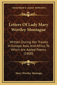 Letters Of Lady Mary Wortley Montague