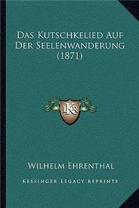 Kutschkelied Auf Der Seelenwanderung (1871)
