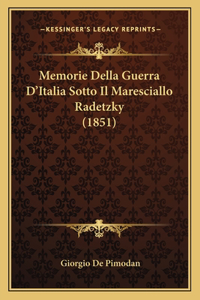 Memorie Della Guerra D'Italia Sotto Il Maresciallo Radetzky (1851)