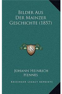 Bilder Aus Der Mainzer Geschichte (1857)