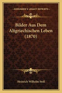 Bilder Aus Dem Altgriechischen Leben (1870)