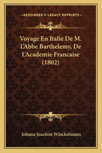 Voyage En Italie De M. L'Abbe Barthelemy, De L'Academie Francaise (1802)