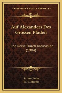 Auf Alexanders Des Grossen Pfaden