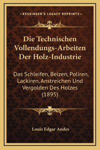 Die Technischen Vollendungs-Arbeiten Der Holz-Industrie