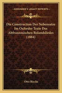 Die Construction Der Nebensatze Im Oxforder Texte Des Altfranzosischen Rolandsliedes (1884)
