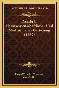 Danzig In Naturwissenschaftlicher Und Medizinischer Beziehung (1880)