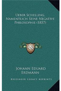 Ueber Schelling, Namentlich Seine Negative Philosophie (1857)