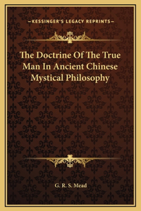 The Doctrine Of The True Man In Ancient Chinese Mystical Philosophy