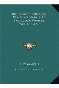 Reglement Op Den Styl Van Procederen Ende Sallarissen Voor De Wetten (1676)