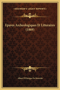 Epaves Archeologiques Et Litteraires (1869)