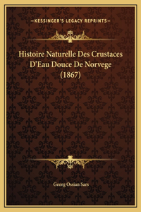 Histoire Naturelle Des Crustaces D'Eau Douce De Norvege (1867)