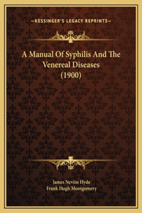 A Manual Of Syphilis And The Venereal Diseases (1900)