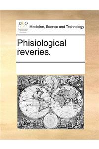 Phisiological reveries.