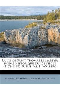 La vie de Saint Thomas le martyr; poème historique du 12e siècle (1172-1174) Publié par E. Walberg