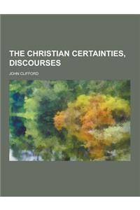 The Christian Certainties, Discourses