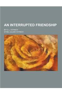 An Interrupted Friendship; By E. L. Voynich