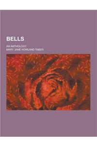 Bells; An Anthology