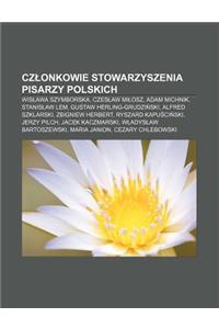 Cz Onkowie Stowarzyszenia Pisarzy Polskich: Wis Awa Szymborska, Czes Aw Mi Osz, Adam Michnik, Stanis Aw LEM, Gustaw Herling-Grudzi Ski