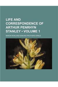 Life and Correspondence of Arthur Penrhyn Stanley (Volume 1)