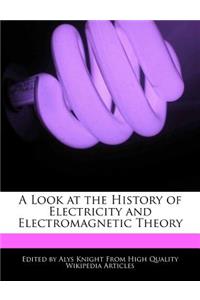 A Look at the History of Electricity and Electromagnetic Theory