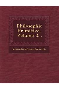 Philosophie Primitive, Volume 3...