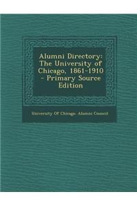 Alumni Directory: The University of Chicago, 1861-1910