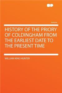 History of the Priory of Coldingham from the Earliest Date to the Present Time