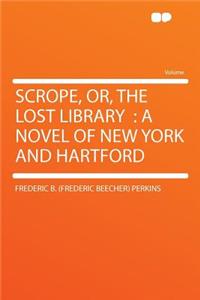 Scrope, Or, the Lost Library