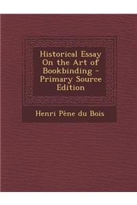 Historical Essay on the Art of Bookbinding